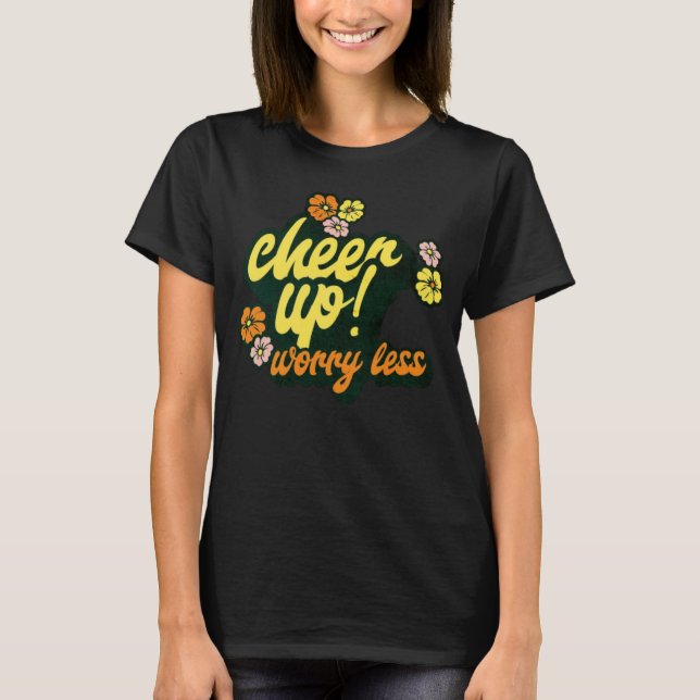 WOMEN'S CHEER UP WORRY LESS SHORT SLEEVE T SHIRT  (Framsida)