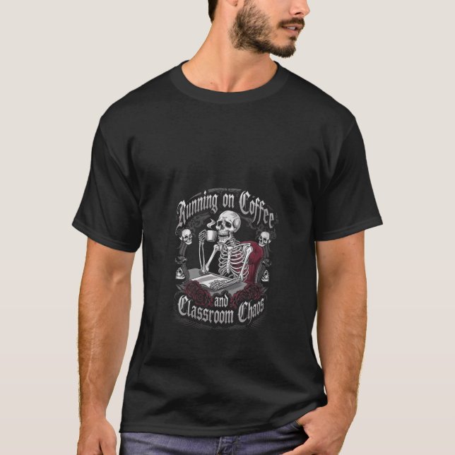 Womens Coffee Classroom Chaos Skeleton Goth Teache T Shirt (Framsida)