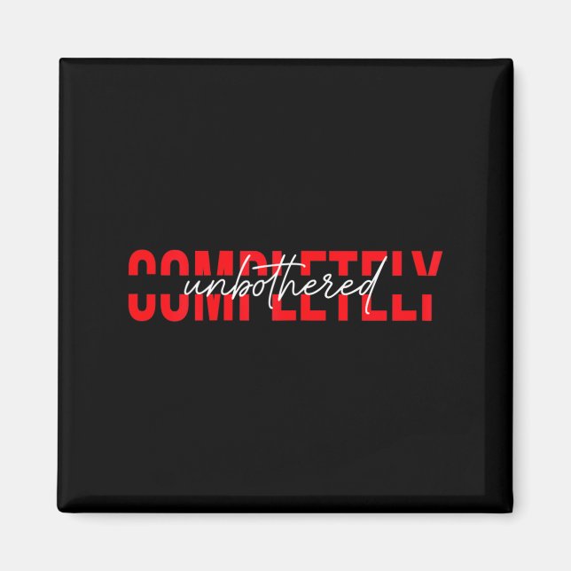 Womens Completely Unbothered Sarcasm Saying Quote  Magnet (Framsidan)