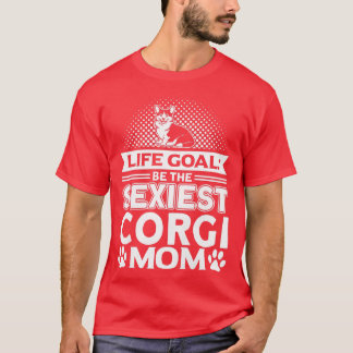 Womens Corgi Life Goal Be The Seiest Corgi Mom Dog T Shirt
