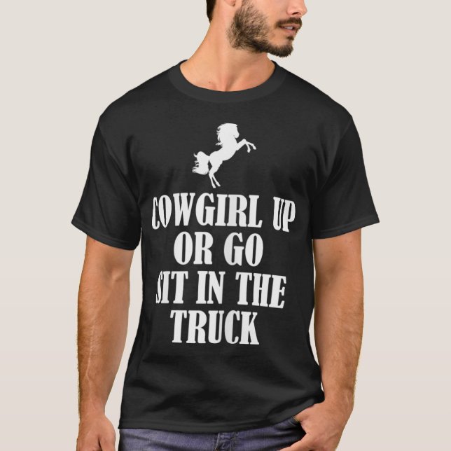 Womens Cowgirl upp eller go sit i lastbil T Shirt (Framsida)