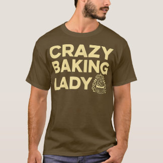 Womens Crazy Baking Dam-citat för din bakgård T Shirt