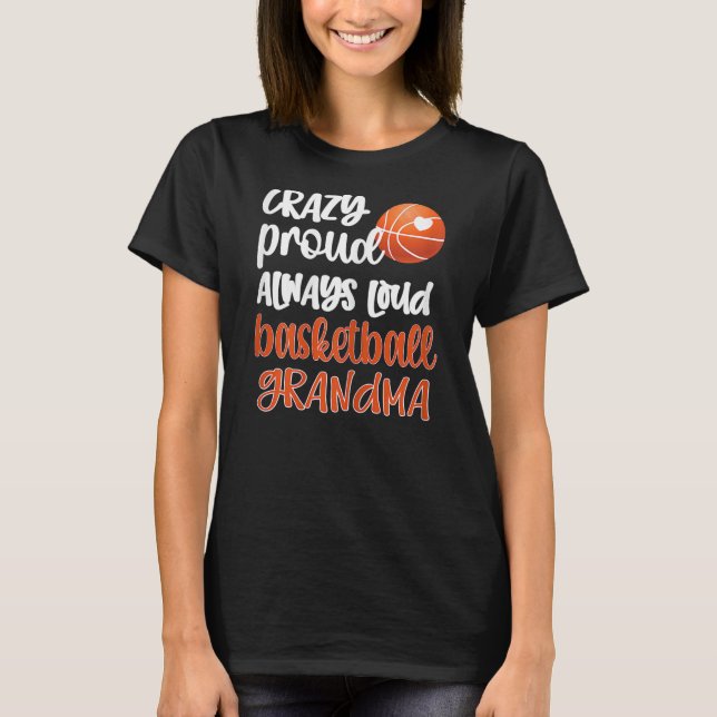 Womens Crazy Proud Alltid Loud Basketball Grandma T Shirt (Framsida)