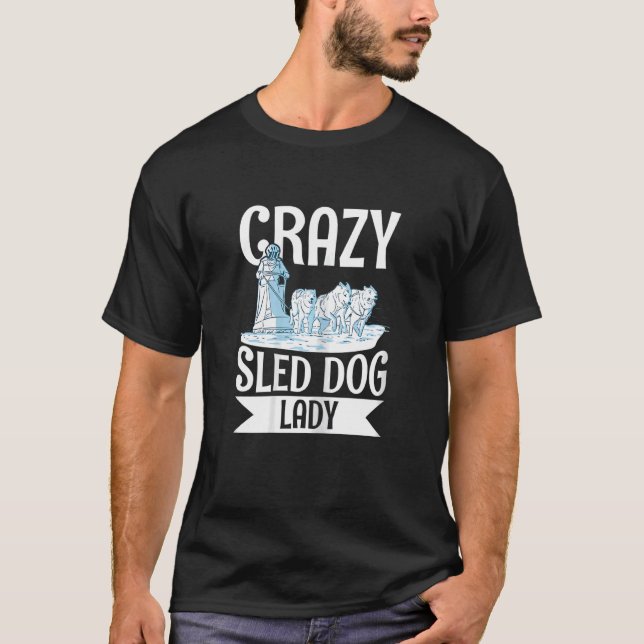 Womens Crazy Sled Dog Lady Quote for a Sled Dog Ra T Shirt (Framsida)