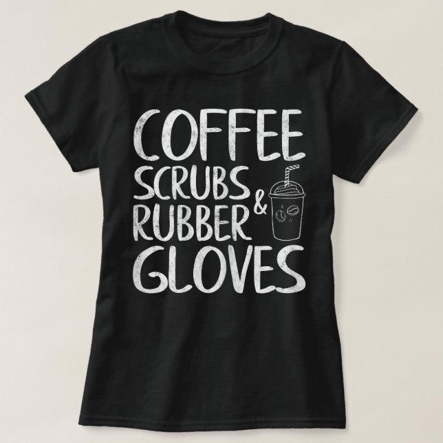 Womens Cute Gift Funny Dentist Coffee Scrubs and R T Shirt (Design framsida)