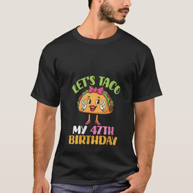 Womens Cute Girl Let s Taco My 47th Birthday Happy T Shirt (Framsida)