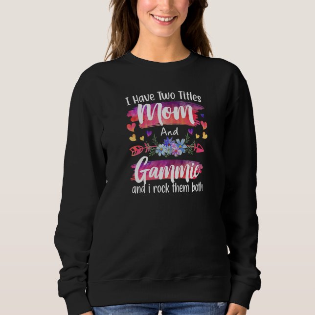 Womens Cute I Have To Titles Mom And Gammie Women  T Shirt (Framsida)