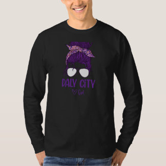 Womens Daly City Girl Born in Daly City T Shirt