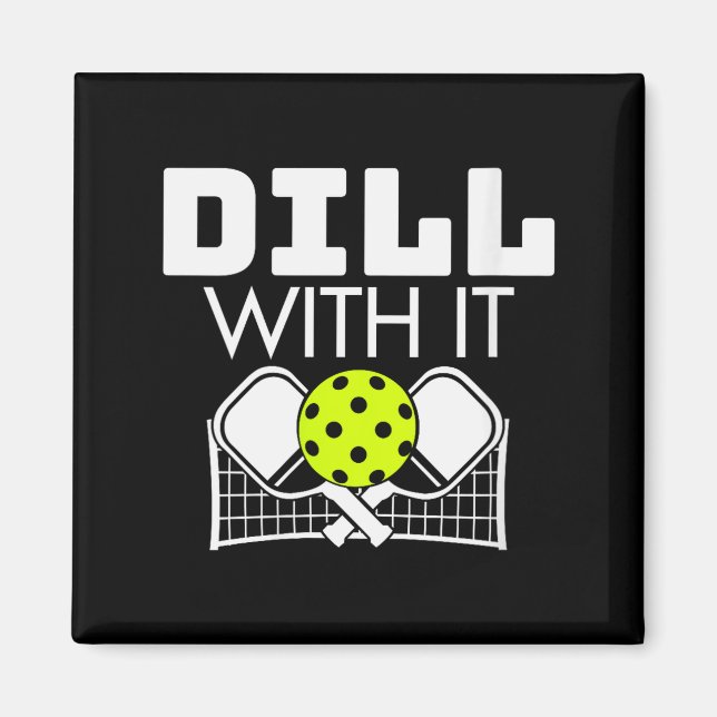 Womens Dill With It Funny Ckleball Paddle And Net  Magnet (Framsidan)