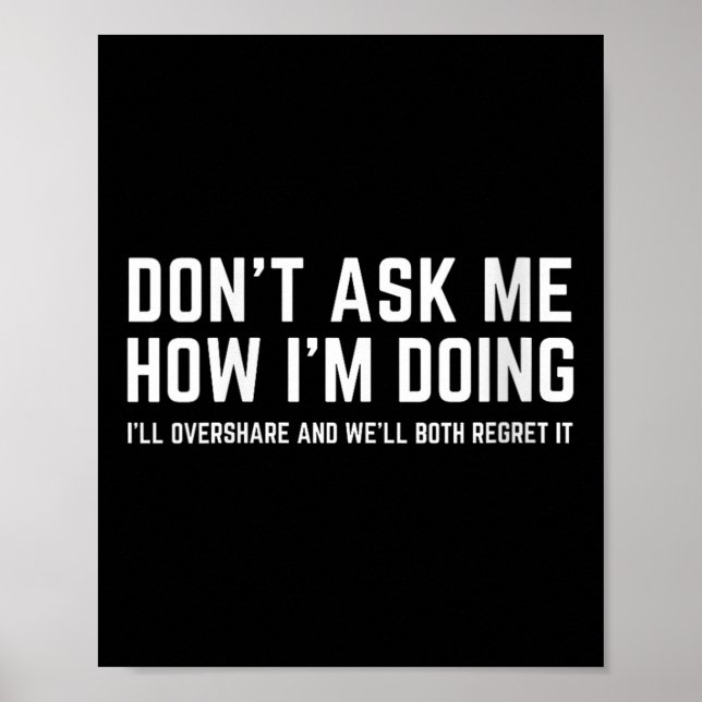 Womens Don't Ask Me How I'm Doing We'll Regret It  Poster (Framsidan)