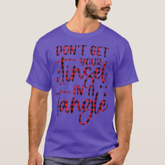 Womens Don't Get Your Tinsel In A Tangle Funny Chr T Shirt