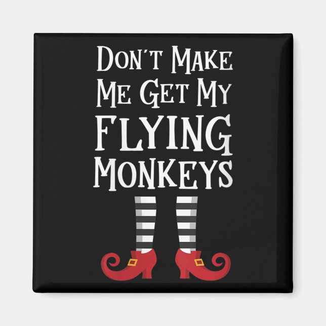 Womens Don't Make Me Get My Flying Monkeys Apparel Magnet (Framsidan)