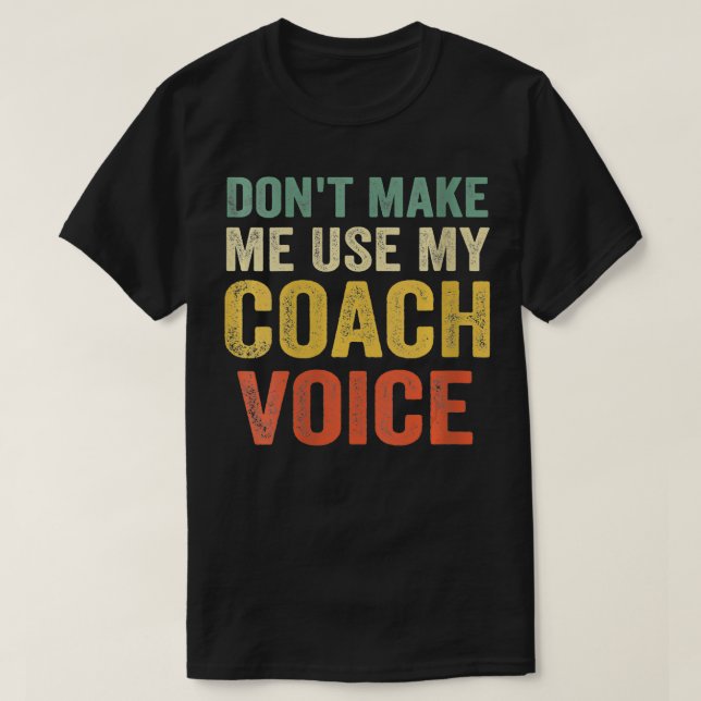Womens Dont Make Me Use My Coach Voice Funny Vinta T Shirt (Design framsida)