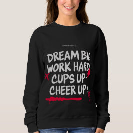 WOMEN'S DREAM BIG CHEER UP SWEATSHIRT  T SHIRT