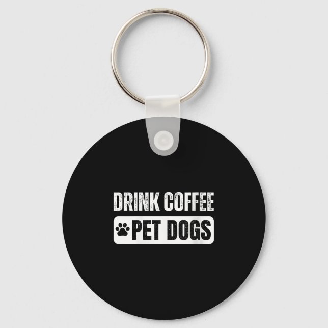 Womens Drink Coffee &amp; Pet Dogs Funny Dog Lover Nyckelring (Framsida)