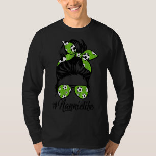 Womens Dy Nannie Life Soccer Mors dag Messy Bu T Shirt