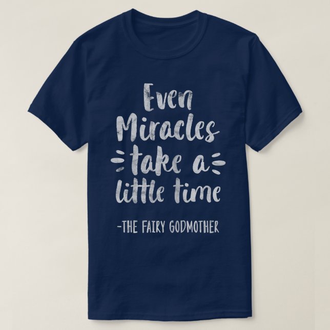 Womens Even Miracles Take Little Time The Fairy Go T Shirt (Design framsida)