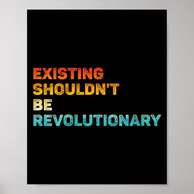 Womens Existing Shouldn't Be Revolutionary Retro V Poster (Framsidan)