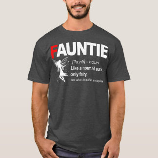 Womens Fauntie Like A Normal Auntie Only Fairy Fun T Shirt