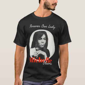 Womens Forever Our Lady with Michelle Obama T Shir Shirt