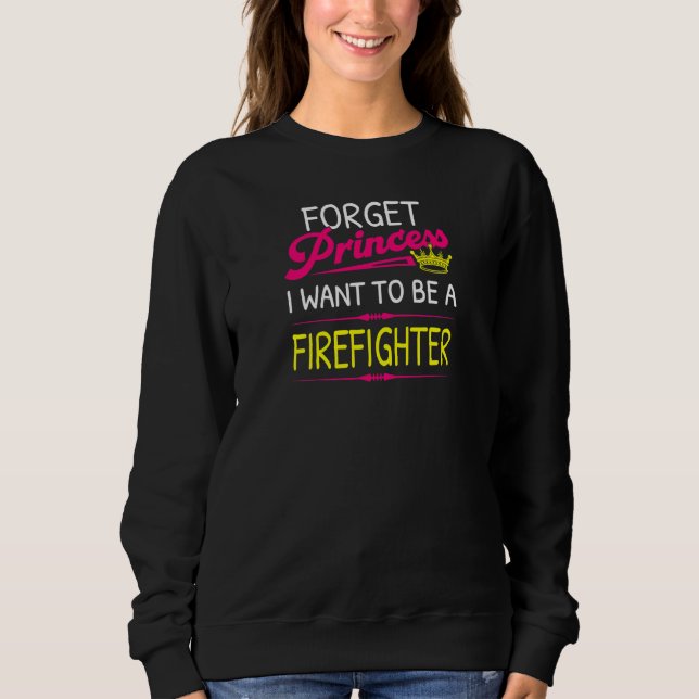 Womens Forget Princess I Want To Be A Firefighter T Shirt (Framsida)
