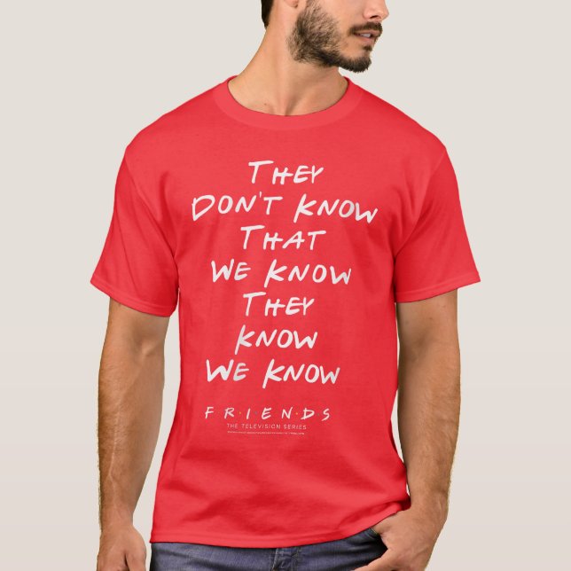 Womens Friendshey Dont Knowhat We Know VNeck frien T Shirt (Framsida)