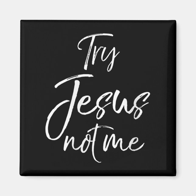 Womens Funny Christian Quote Cute Fun Jesus Try Je Magnet (Framsidan)