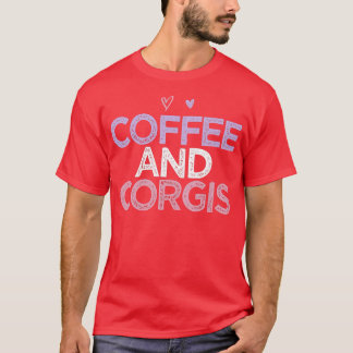 Womens Funny Sarcastic Saying Coffee And Corgis177 T Shirt