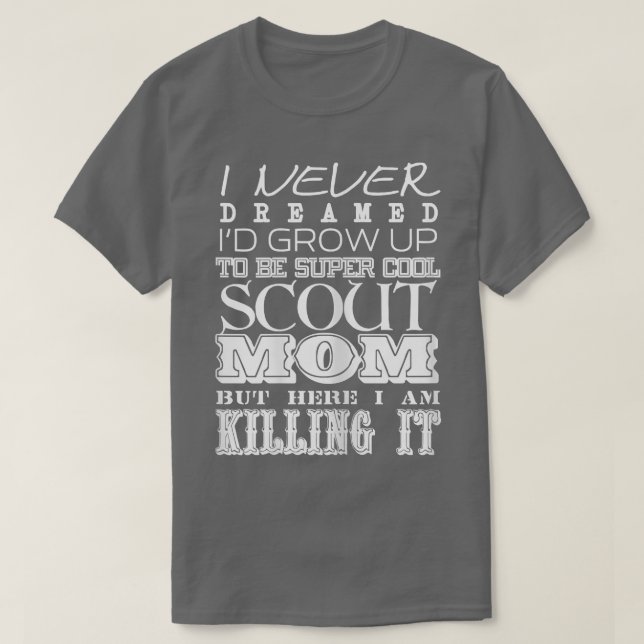 Womens Funny Scout Mamma jag aldrig drömde om Mor  T Shirt (Design framsida)