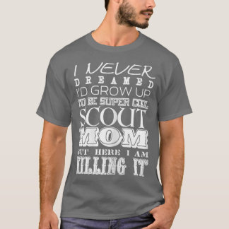 Womens Funny Scout Mamma jag aldrig drömde om Mor T Shirt