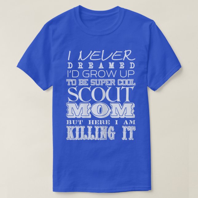 Womens Funny Scout Mom I Never Dreamed Mother Day  T Shirt (Design framsida)