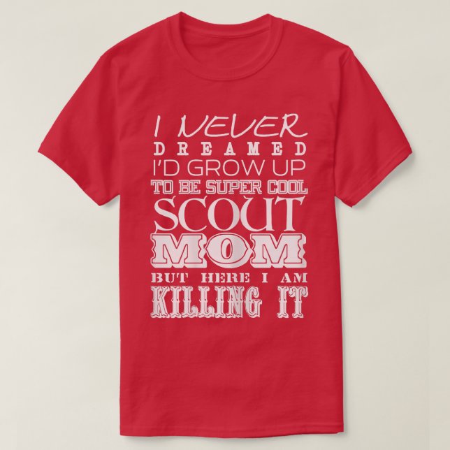 Womens Funny Scout Mom I Never Dreamed Mother Day  T Shirt (Design framsida)