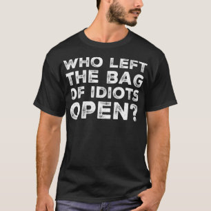 Womens Funny som Lämnat Idiots Bag Open Sarca T Shirt