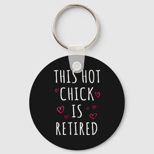 Womens Funny This Hot Chick Is Retired, Woman, Mot Nyckelring (Framsida)