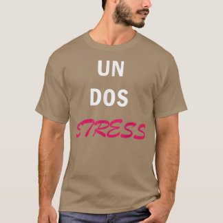Womens Funny Un Dos Stressar2358 T Shirt