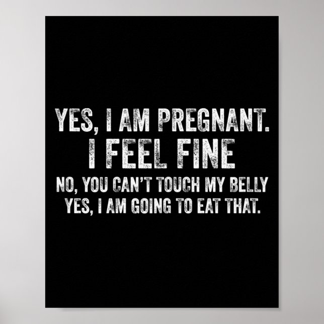 Womens Funny Yes I Am Pregnant I Feel Fine Pregnan Poster (Framsidan)