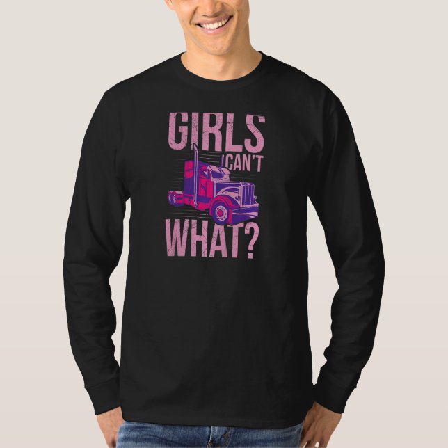 Womens Girls canu2019t what for a Semi Truck Drive T Shirt (Framsida)