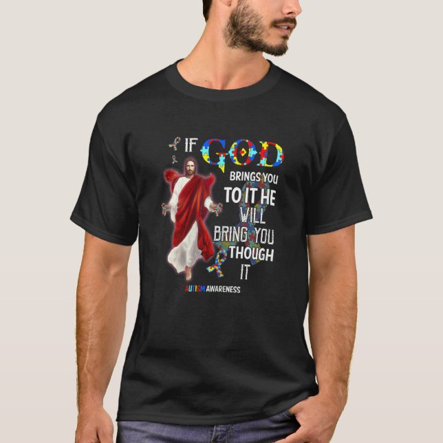 Womens God Bring You Through It Support Autism Be  T Shirt (Framsida)