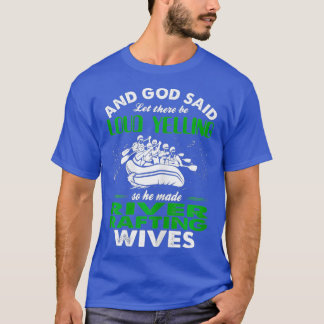 Womens God Said Loud Yelling Made River Rafting T Shirt