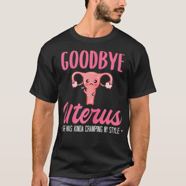 Womens Good Bye Uterus She Was Kinda Cramping My S T Shirt (Framsida)