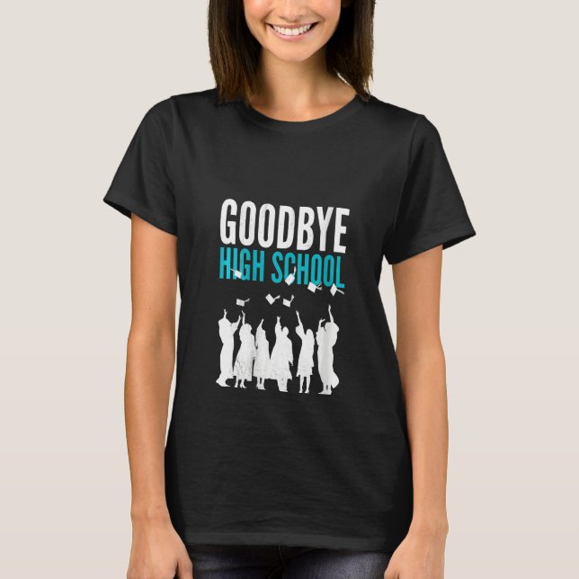Womens Goodbye High School. Finally graduation. Sc T Shirt (Framsida)
