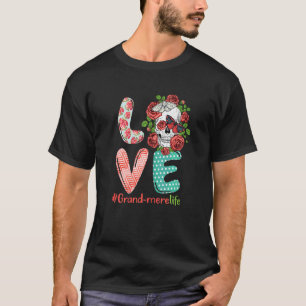 Womens Grand Mere Life Kärlek Grandma Skull Ro Cos T Shirt