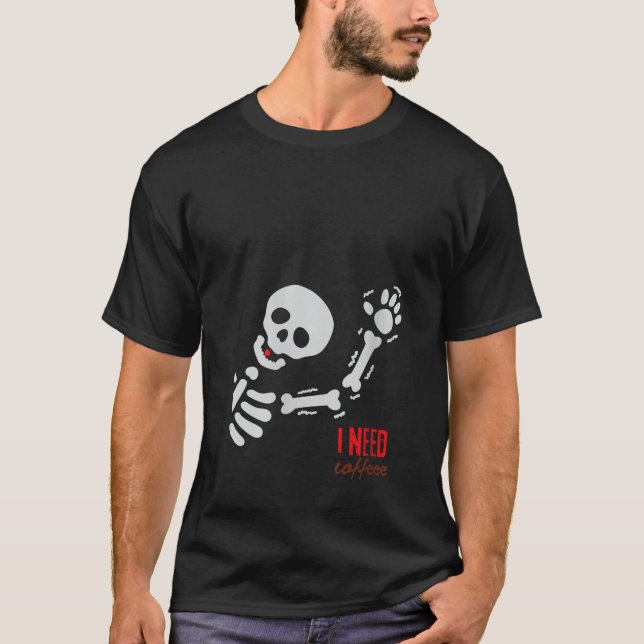 Womens Halloween Funny Skeleton I behöver kaffeDes T Shirt (Framsida)