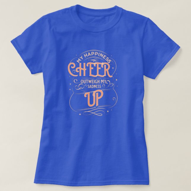 WOMEN'S HAPPINESS CHEER UP T SHIRT  (Design framsida)