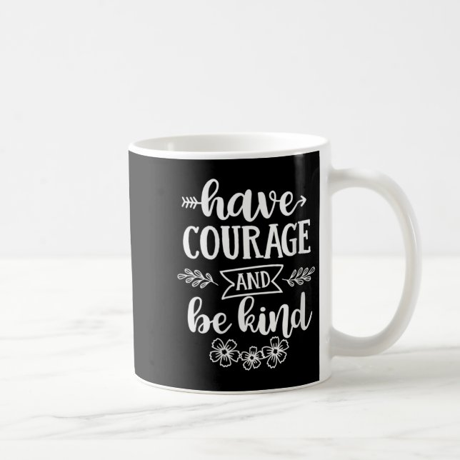 Womens Have Courage And Be Kind Sitive Quotes Moti Kaffemugg (Höger)