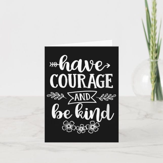 Womens Have Courage And Be Kind Sitive Quotes Moti Kort (Framsida)