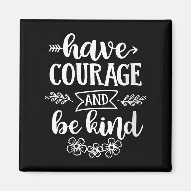 Womens Have Courage And Be Kind Sitive Quotes Moti Magnet (Framsidan)