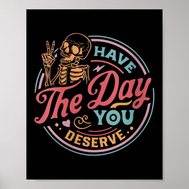 Womens Have The Day You Deserve Sarcastic Skeleton Poster (Framsidan)