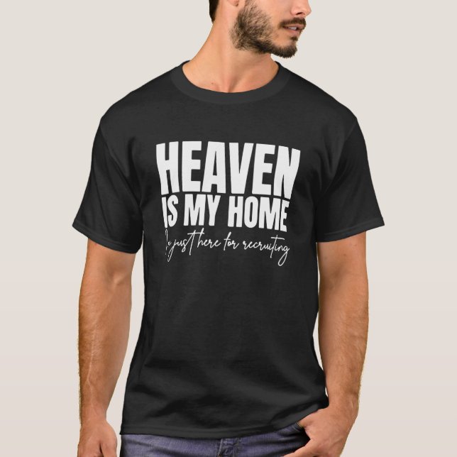 Womens Heaven Is My Home I'm Just Here Recruiting T Shirt (Framsida)