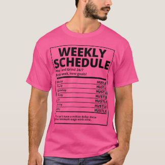 Womens Hustle Weekly Schedule Hustle Hip hop Hustl T Shirt